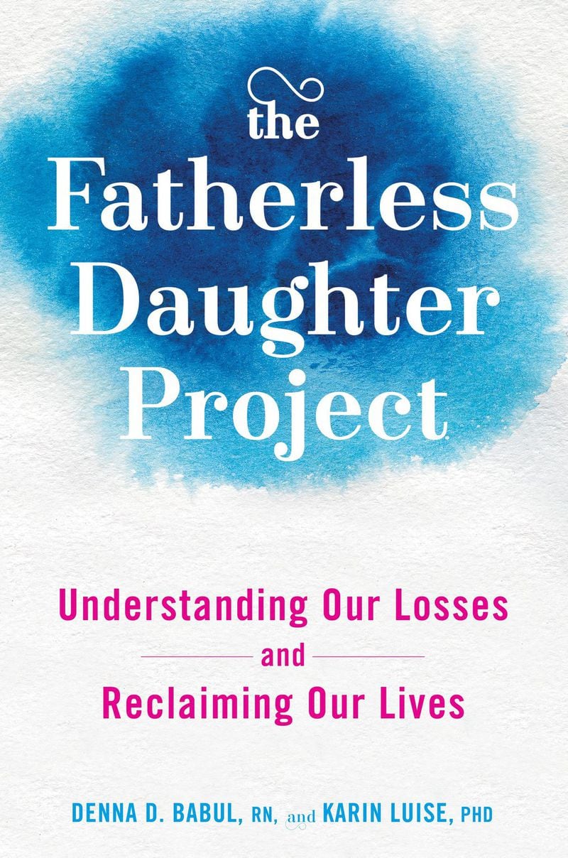 Karin Luise co-wrote “The Fatherless Daughter Project: Understanding Our Losses and Reclaiming Our Lives” with her friend Denna Babul. CONTRIBUTED