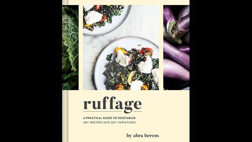 Ruffage: A Practical Guide to Vegetables by Abra Berens (Chronicle, $35).