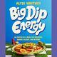 "Big Dip Energy: 88 Parties in a Bowl for Snacking, Dinner, Dessert, and Beyond!" by Alyse Whitney (Morrow, $29.99)