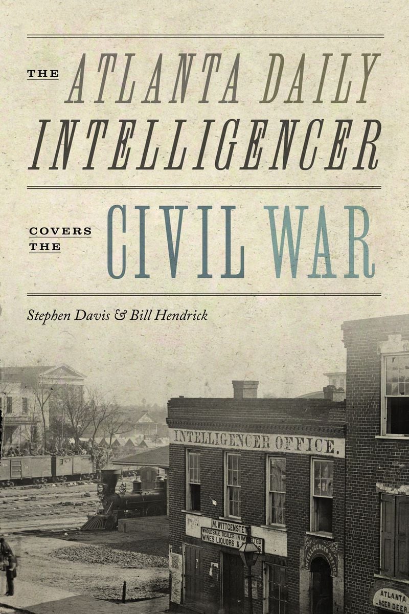The Atlanta Daily Intelligencer covered the Civil War with a shoestring operation and a brazen partisan slant. Photo: University of Tennessee Press