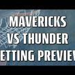 Mavericks-Thunder Betting Preview