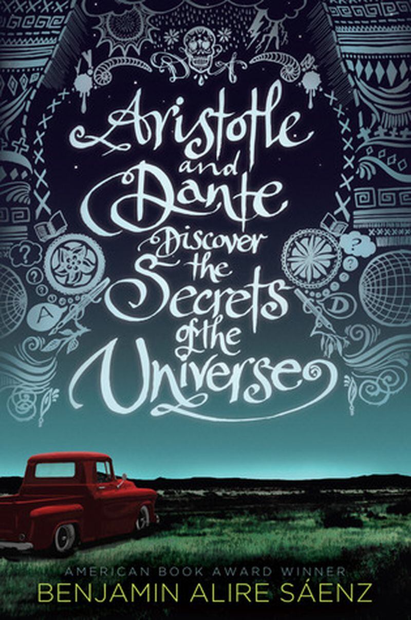 "Aristotle and Dante Discover the Secrets of the Universe" by Benjamin Alire Sáenz. (Courtesy of Simon & Schuster)