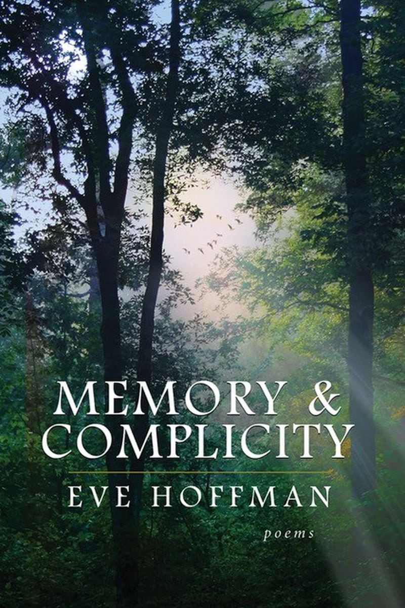 The poems in “Memory & Complicity” tell the stories of Eve Hoffman’s life, both in and out of Atlanta.