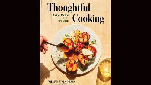"Thoughtful Cooking: Recipes Rooted in the New South" by William Stark Dissen (Countryman, $35)