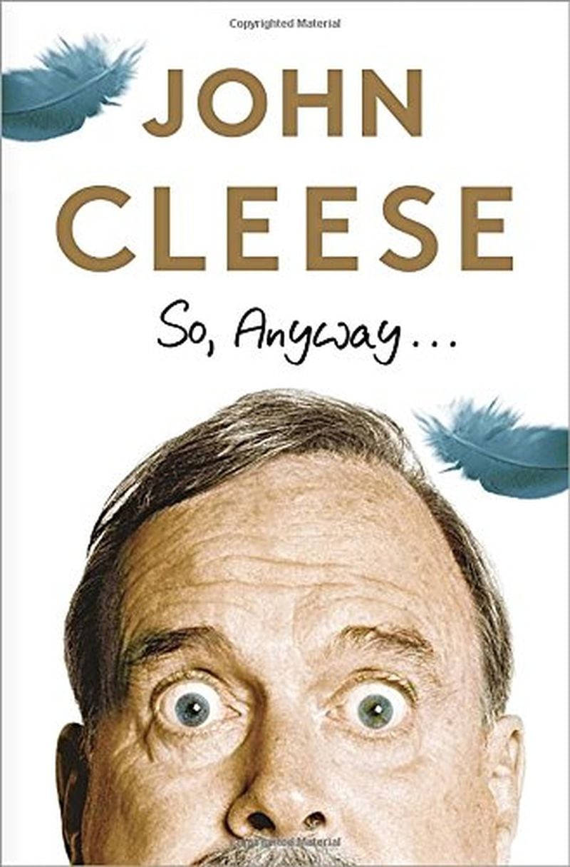 “So, Anyway …,” the 2014 memoir by British “writer, actor, tall person” John Cleese, traces the beginnings of his association with the creative men who would become Monty Python’s Flying Circus. CONTRIBUTED