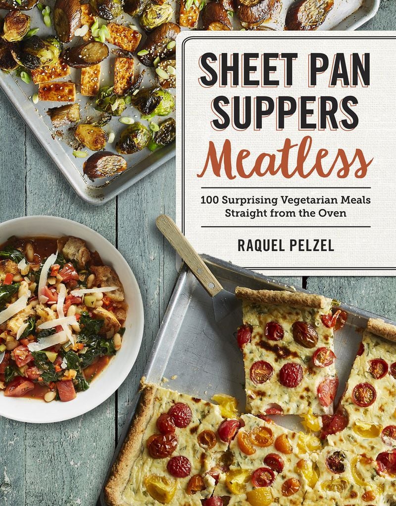 “Sheet Pan Suppers Meatless” by Raquel Pelzel. CONTRIBUTED