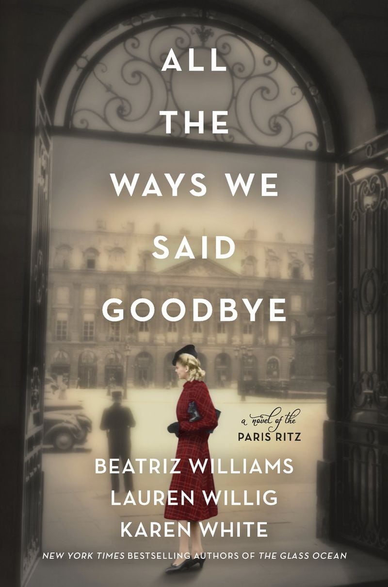 “All the Ways We Said Goodbye” by Beatriz Williams, Lauren Willig, and Karen White. Contributed by William Morrow