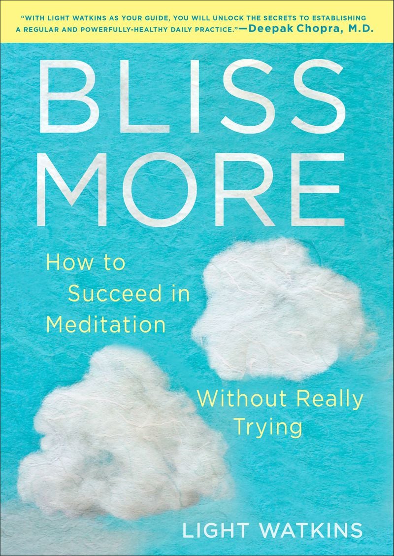 "Bliss More," by Light Watkins offers a new way to think about and practice meditation.