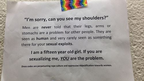 Students are rising up against dress codes that single out girls and hold them accountable for what boys may think or do. This is a sign that girls posted in one high school to protest sexist dress codes.