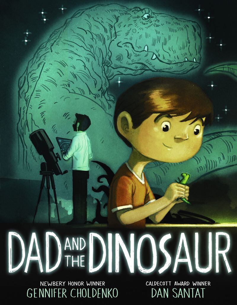 “Dad and the Dinosaur” by Gennifer Choldenko, illustrated by Dan Santat (Putnam). CONTRIBUTED