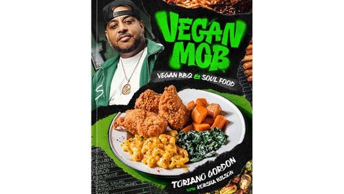 "Vegan Mob: Vegan BBQ and Soul Food" by Toriano Gordon with Korsha Wilson (Ten Speed, $30)