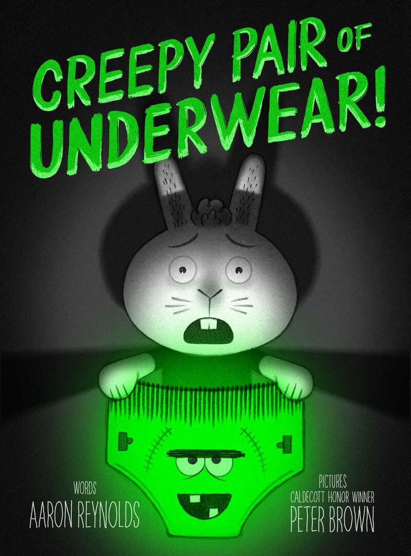 “Creepy Pair of Underwear” by Aaron Reynolds, illustrated by Peter Brown (Simon & Schuster). CONTRIBUTED