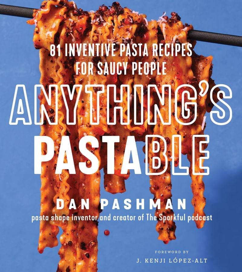 Dan Pashman is the author of "Anything's Pastable: 81 Inventive Pasta Recipes for Saucy People."