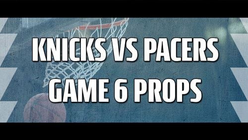 Knicks vs Pacers Best Prop Bets Game 6