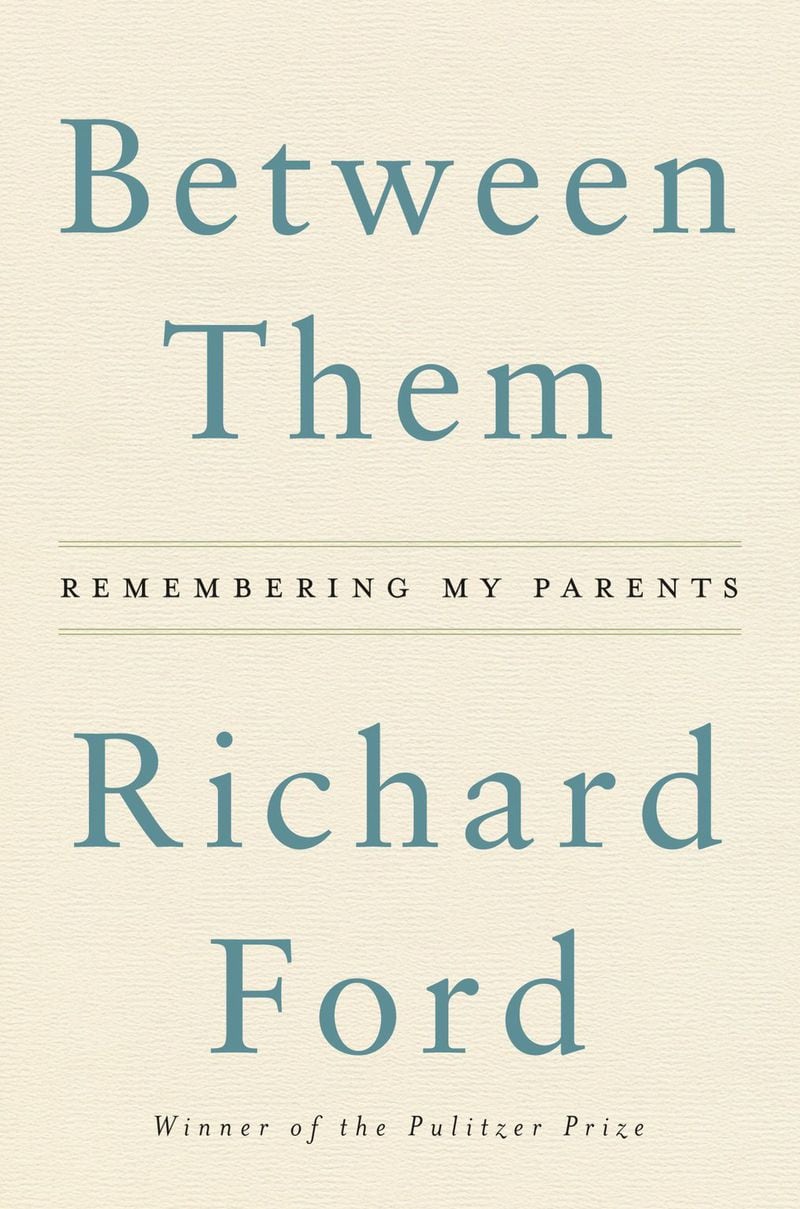 “Between Them: Remembering My Parents” by Richard Ford