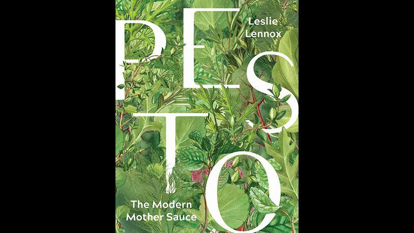 Pesto: The Modern Mother Sauce by Leslie Lennox (Agate Surrey, $26).
