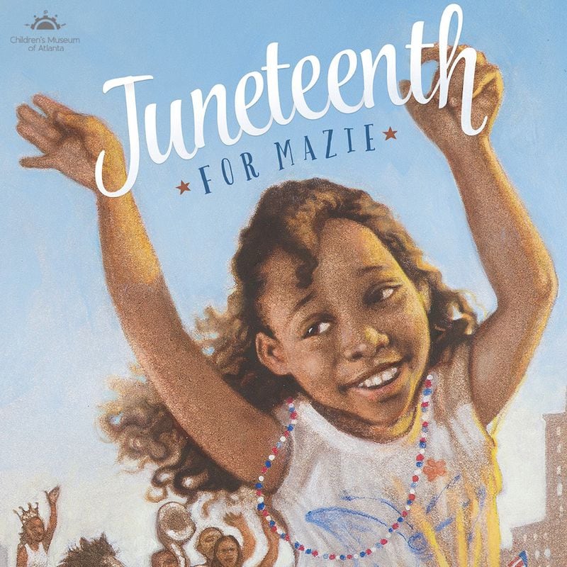 Families can celebrate Juneteenth with a reading and art project at the Children’s Museum of Atlanta. Book cover shown “Juneteenth For Mazie” by Floyd Cooper.
Courtesy of BRAVE Public Relations