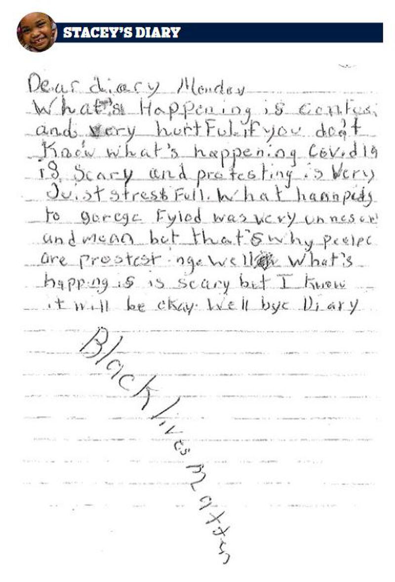Page from Stacey Tyler's diary. The 8-year-old is the best friend of Alaya Horne, 8, whose own diary has gone from chronicling the pandemic to social justice. On this page from Stacey's diary she discusses how what happened to George Floyd was mean and that's why people are protesting.