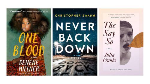 "One Blood" by Denene Millner, "Never Back Down" by Christopher Swann and "The Say Say" by Julia Franks are nominated for Georgia Author of the Year Awards.
