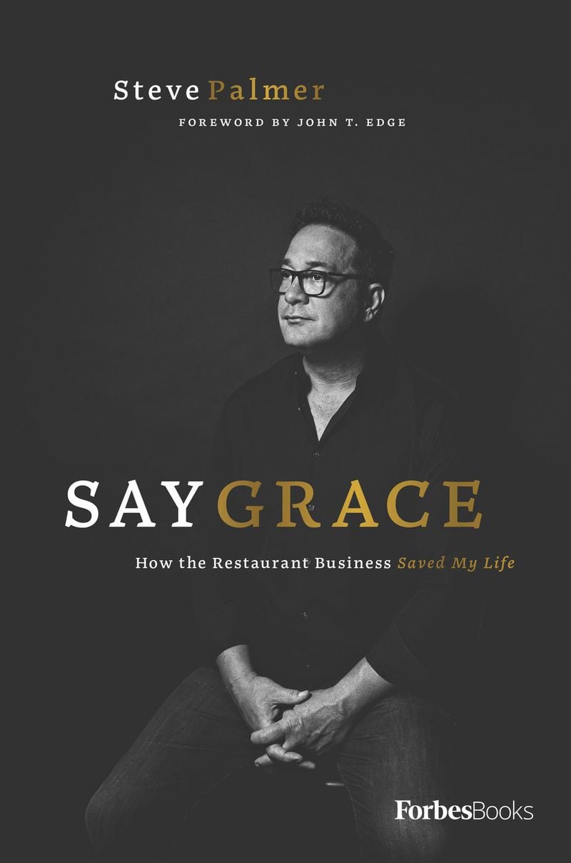 Steve Palmer writes about overcoming his addiction to drugs and alcohol in his memoir, “Say Grace: How the Restaurant Business Saved My Life.” CONTRIBUTED BY ANDREW CEBULKA