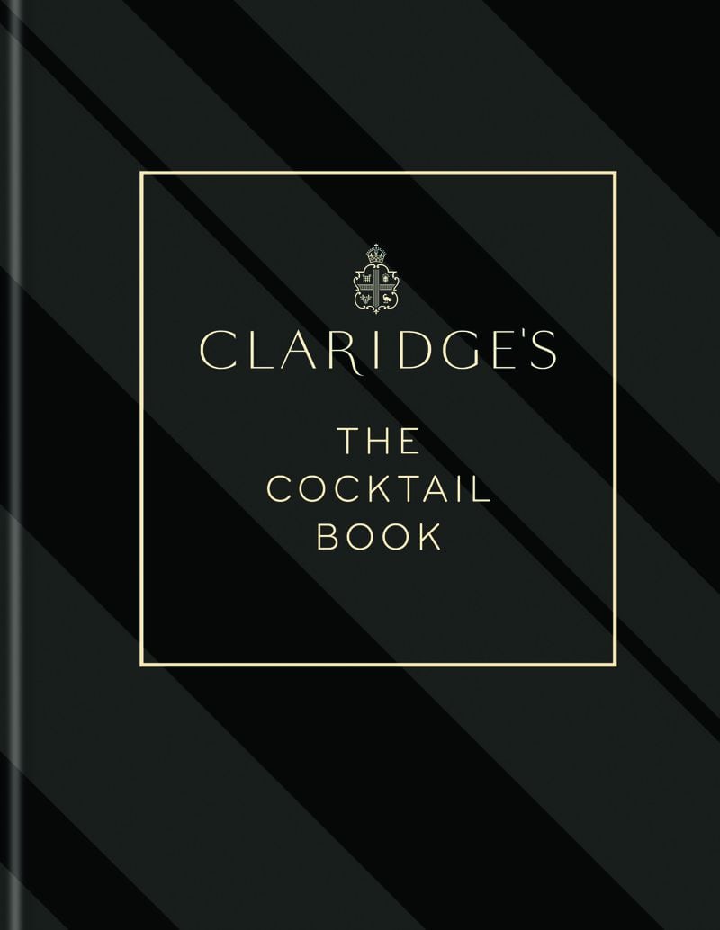 Claridge's is the quintessential spot for a first-rate cocktail in London. Now, you can make one of its drinks at home, thanks to this new book.