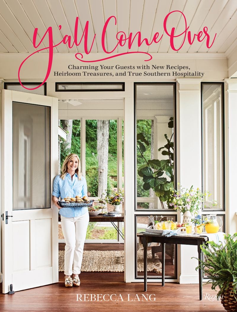 "Y'all Come Over: Charming Your Guests With New Recipes, Heirloom Treasures, and True Hospitality" by Rebecca Lang (Rizzoli, $45).