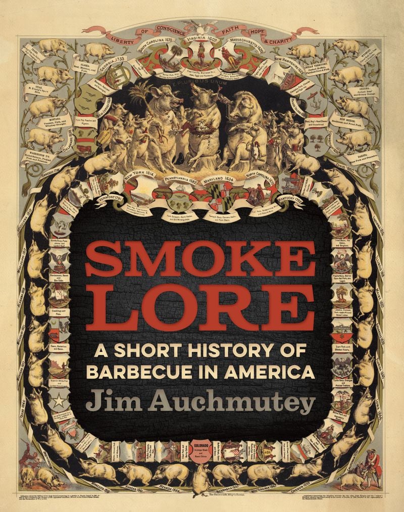 “Smokelore: A Short History of Barbecue in America” by Jim Auchmutey. CONTRIBUTED BY UNIVERSITY OF GEORGIA PRESS
