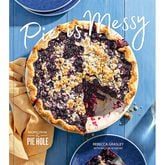 "Pie is Messy: Recipes from the Pie Hole" by Rebecca Grasley with Willy Blackmore (Ten Speed, $28)