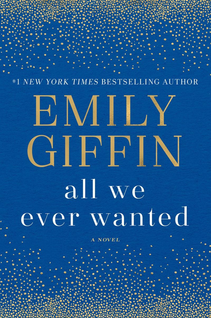 “All We Ever Wanted” by Emily Giffin (Ballantine). 