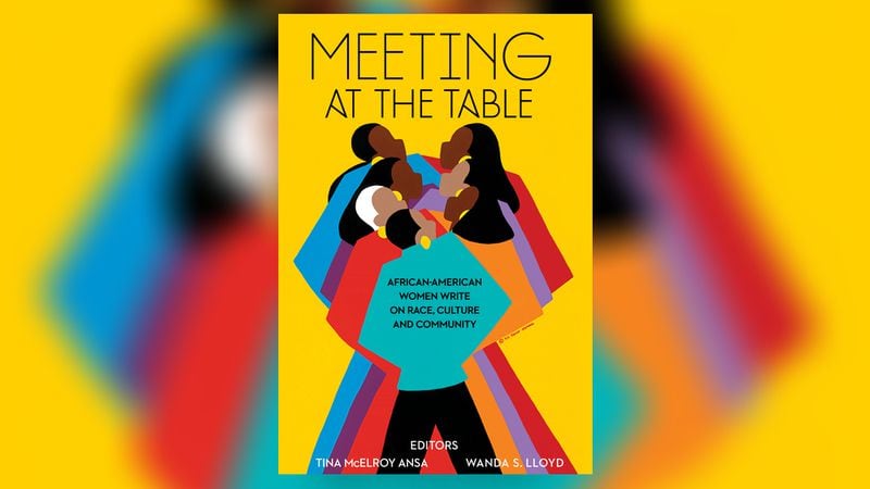 Tina McElroy Ansa is the founder of DownSouth Press which published “Meeting at the Table: African-American Women Write on Race, Culture and Community” in 2020.