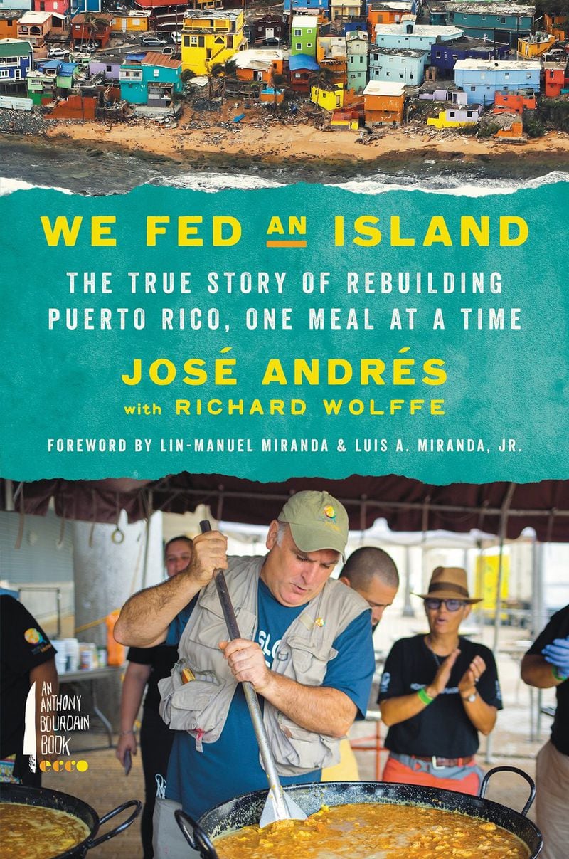 “We Fed an Island: The True Story of Rebuilding Puerto Rico, One Meal at a Time” by José Andrés. CONTRIBUTED BY ANTHONY BOURDAIN BOOKS / ECCO