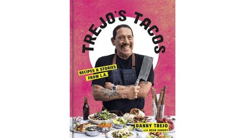 “Trejo’s Tacos: Recipes and Stories from L.A.” by Danny Trejo with Hugh Garvey (Clarkson Potter, $26)