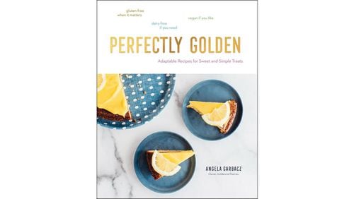 “Perfectly Golden: Adaptable Recipes for Sweet and Simple Treats” (Countryman Press, $29.95) by Angela Garbacz