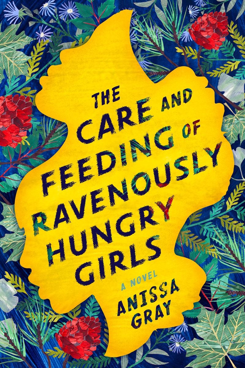 “The Care and Feeding of Ravenously Hungry Girls” by Anissa Gray
