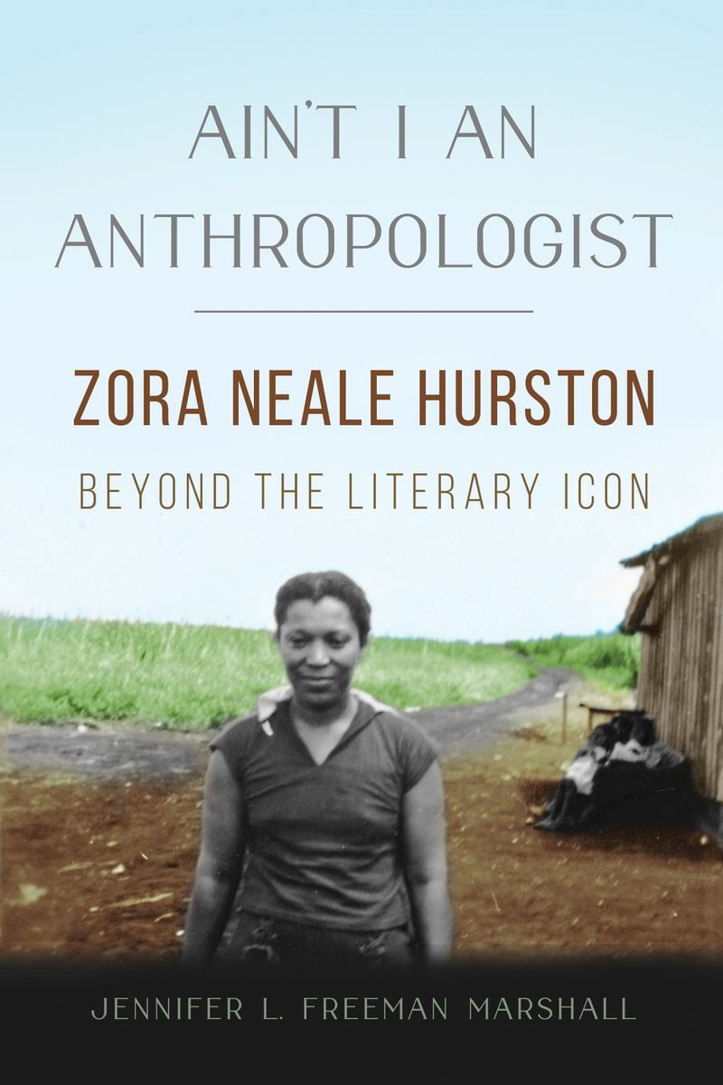 Jennifer Freeman Marshall's book "Ain't I an Anthropologist: Zora Neale Hurston Beyond the Literary Icon" will be released on Feb. 28. Courtesy of University of Illinois Press and Jennifer Freeman Marshall