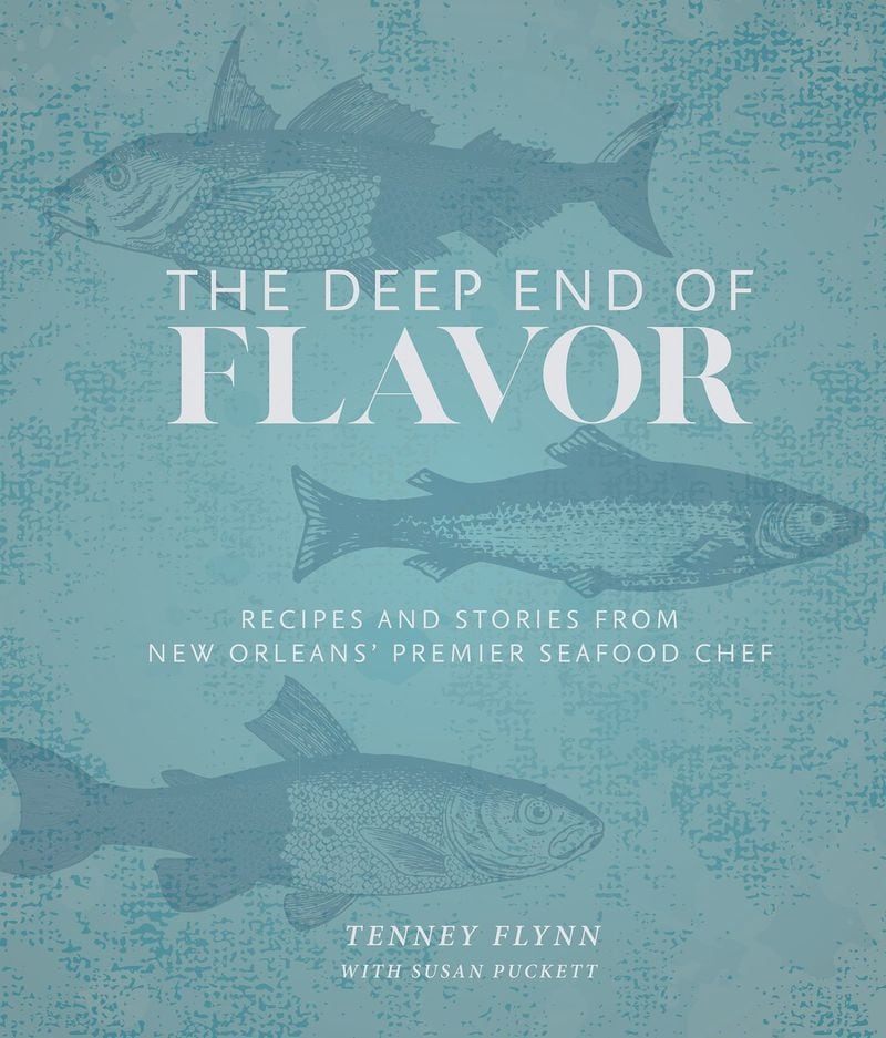 “The Deep End of Flavor: Recipes and Stories from New Orleans’ Premier Seafood Chef,” by Tenney Flynn with Susan Puckett (Gibbs Smith, $30).