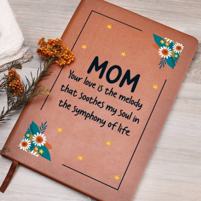 Graphic Leather Journal - Mom - Your Love Is The Melody That Soothes