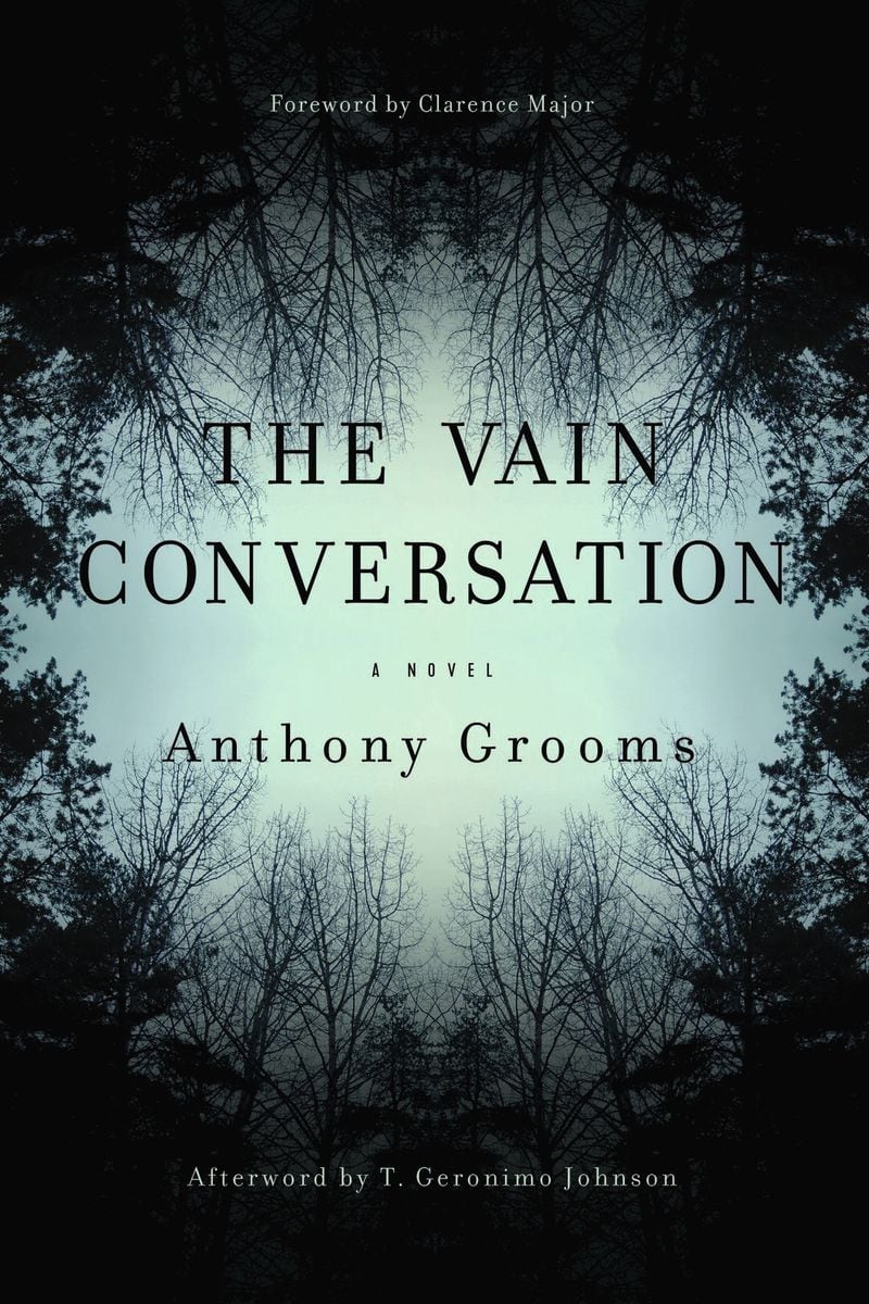 “The Vain Conversation” by Anthony Grooms. CONTRIBUTED