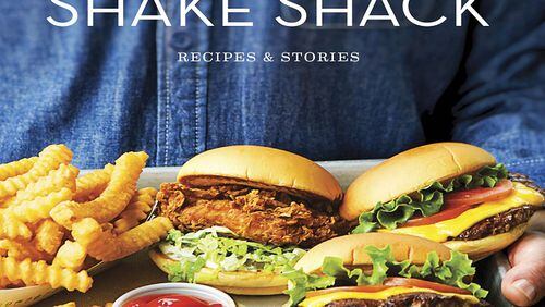 "Shake Shack: Recipes & Stories," by Randy Garutti, Mark Rosati and Dorothy Kalins. (Penguin Random House)