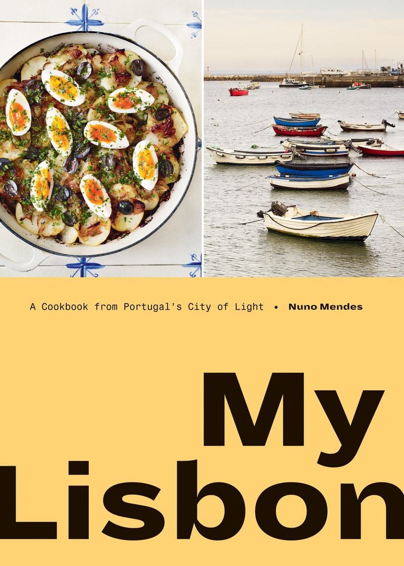 “My Lisbon: A Cookbook From Portugal’s City of Light” by Nuno Mendes (Ten Speed, $35).