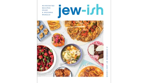 "Jew-ish: Reinvented Recipes from a Modern Mensch" by Jake Cohen (Houghton Mifflin Harcourt, $30)