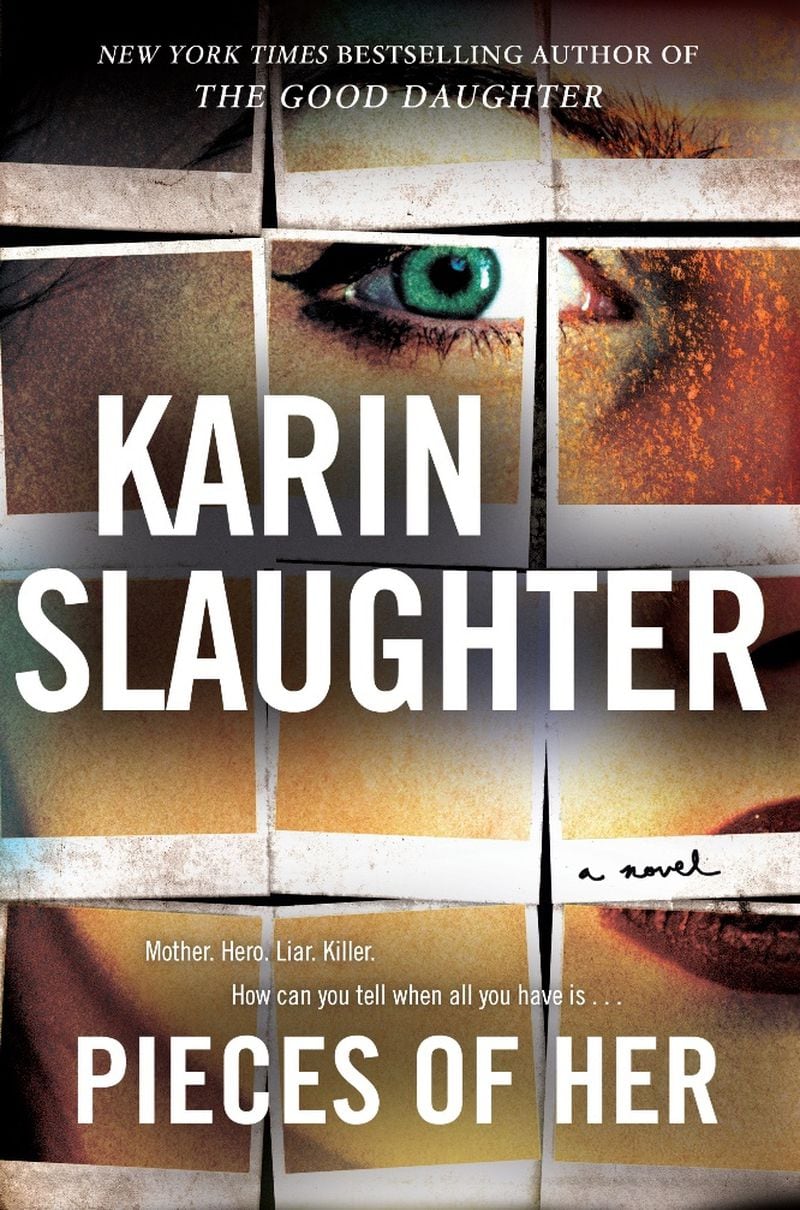 “Pieces of Her” by Karin Slaughter. CONTRIBUTED BY WILLIAM MORROW