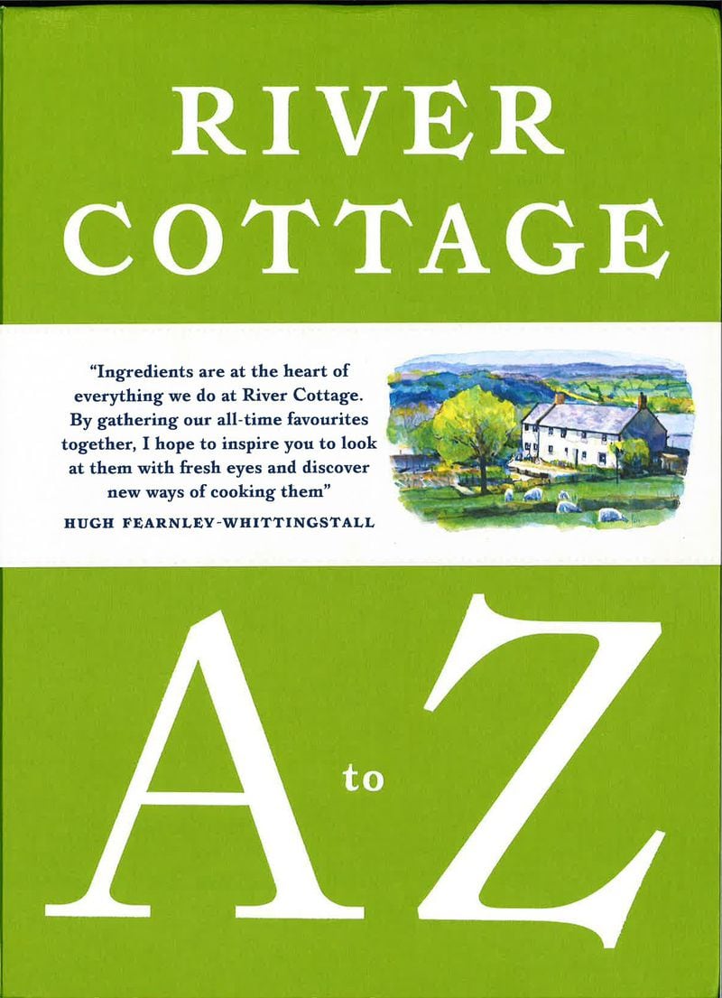 “River Cottage A to Z: Our Favourite Ingredients & How to Cook Them” by Hugh Fearnley-Whittingstall and others