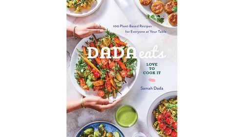 "Dada Eats Love to Cook It: 100 Plant-Based Recipes for Everyone at Your Table" by Samah Dada (Rodale, $26.99)