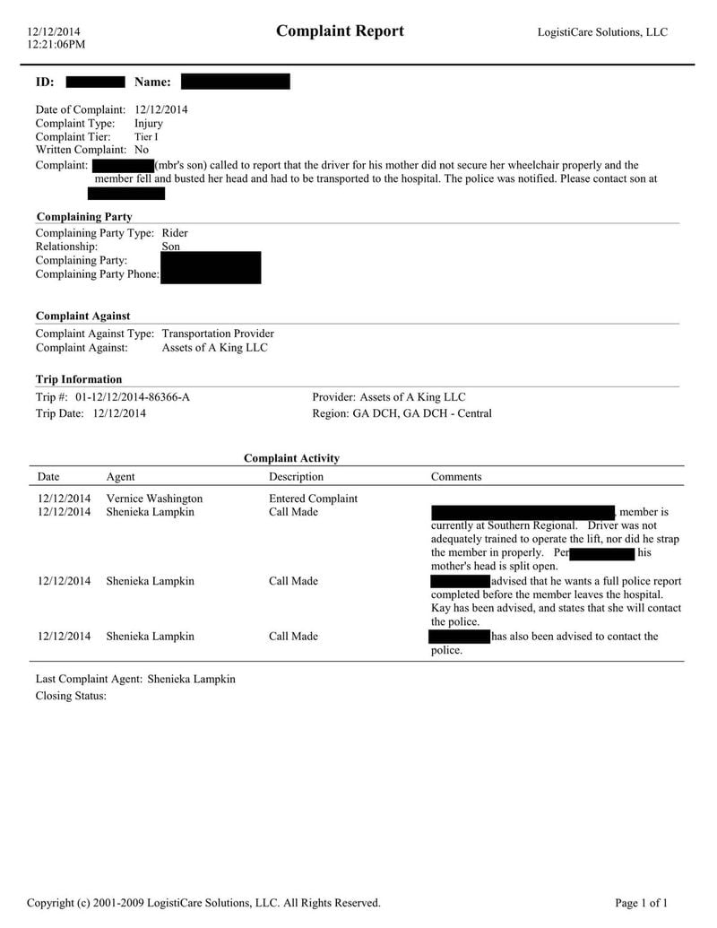 According to this LogistiCare complaint report, a Medicaid patient’s son reported she suffered head injuries after she fell from her wheelchair, which wasn’t properly secured. SPECIAL