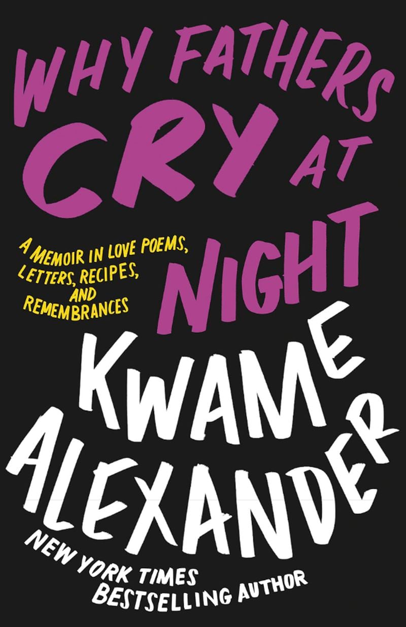 "Why Fathers Cry at Night" by Kwame Alexander
Courtesy of Little, Brown and Company