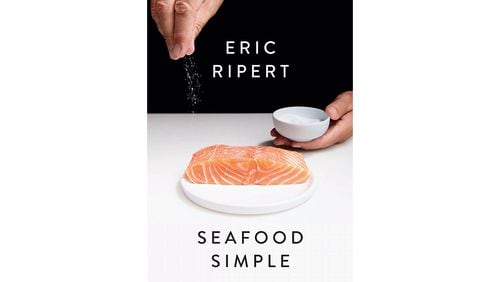 "Seafood Simple" by Eric Ripert (Random House, $35)