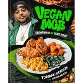 "Vegan Mob: Vegan BBQ and Soul Food" by Toriano Gordon with Korsha Wilson (Ten Speed, $30)