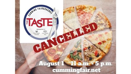 "The Taste," a food festival that was to have been held Saturday, Aug. 1, at the Cumming Fairgrounds, has been canceled due to the continuing COVID-19 crisis.