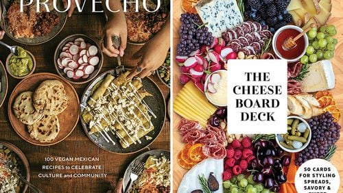 "Provecho: 100 Vegan Mexican Recipes to Celebrate Culture and Community" by Edgar Castrejon (Ten Speed Press, $32.50) and “The Cheese Board Deck: 50 Cards for Styling Spreads, Savory and Sweet” by Meg Quinn and Shana Smith (Potter, $20)
